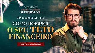 Como Romper o Seu Teto Financeiro