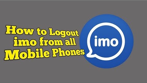 Logout Imo From all Phones