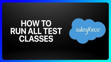 How To Run All Test Classes In Salesforce Tutorial