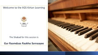 IIGS Kirtan Learning: 'Gur Raamdaas Raakho Sarnaayee' is the shabad for this session