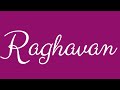 Learn how to sign the name raghavan stylishly in cursive writing