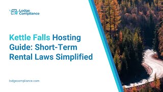Kettle Falls Hosting Guide: Short-Term Rental Laws Simplified
