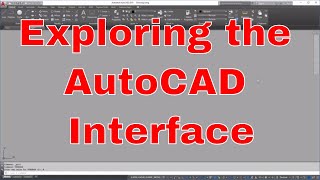 Exploring the AutoCAD Interface - CAD101