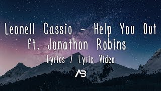 Leonell Cassio - Help You Out ft. Jonathon Robins (Lyrics / Lyric Video)