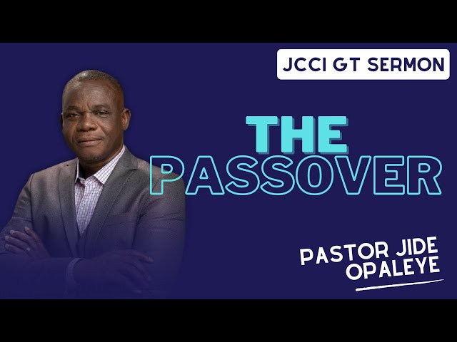 The Passover| JCCIGT Sermon