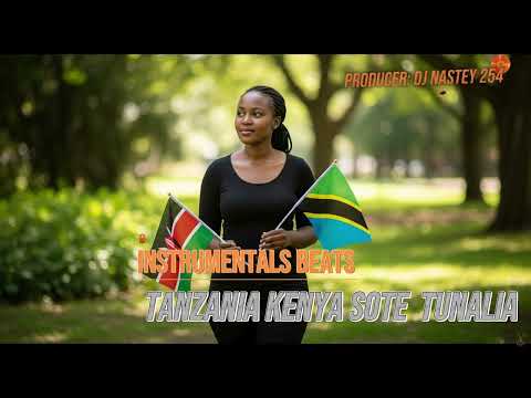 TANZANIA KENYA SOTE TUNALIA INSTRUMENTAL BEAT BY DJ NASTEY 254