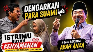NGAJI BERSAMA ABAH ANZA - DENGARKAN PARA SUAMI, ISTRIMU BUTUH KENYAMANAN FULL LUCU