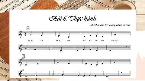 THỰC HÀNH BÀI 6 [Khóa học nhạc lý cơ bản & thực hành]