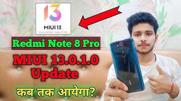 Redmi Note 8 Pro MIUI 13.0.1.0 Update | Redmi Note 8 Pro MIUI 13 Android 11 Update Release Date?