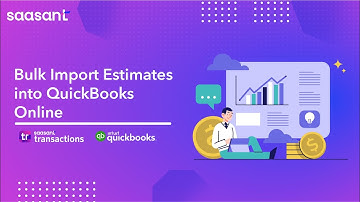 How To Bulk Import Estimates into QuickBooks Online | SaasAnt