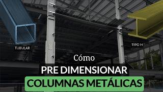 Cómo PREDIMENSIONAR COLUMNAS DE ACERO | Tipo H y tubos