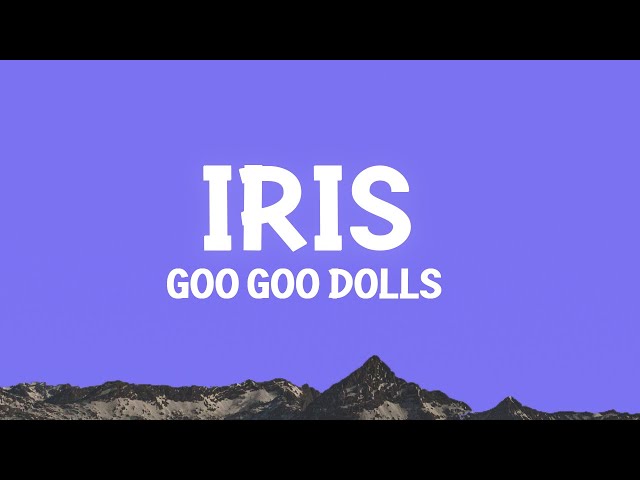 Goo Goo Dolls - Iris (Lyrics) class=