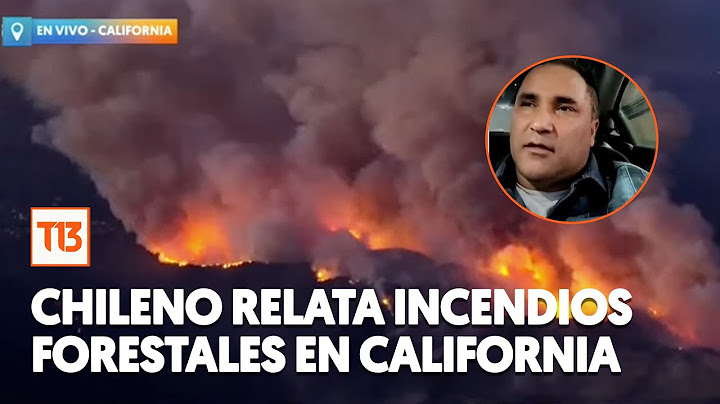 Chileno relata incendios forestales en California