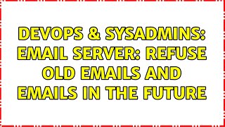 Famous DevOps & SysAdmins: email server: refuse old emails and emails in the future (2 Solutions!!) Net Worth