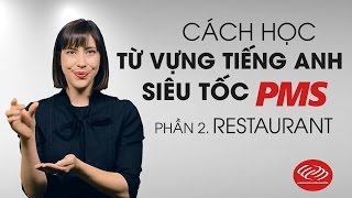 Cách học từ vựng tiếng Anh siêu tốc PMS - Phần 2: Restaurant [Từ vựng tiếng Anh giao tiếp #1]