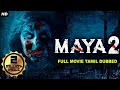 Maya 2  tamil dubbed hollywood movies full movie  hollywood horror movies in tamil tamil movie