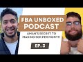 0 to 50k Per Month: How Aman Skyrocketed His Amazon Success | FBA Unboxed | Ep. 03