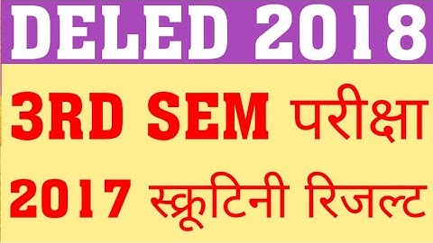 DELED 2017 4TH SEM SCRUTINY RESULT | DELED 2018 THIRD SEM EXAM | DELED 2019 FIRST SEM EXAM |BTC EXAM