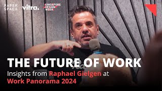 The Future of Work: Insights from Raphael Gielgen at Work Panorama 2024 | Singapore Design Week