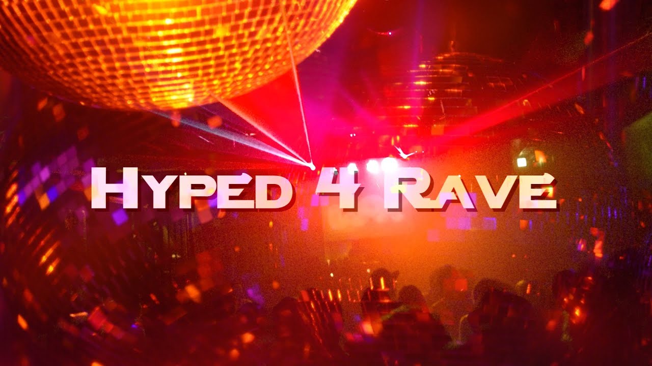 Hype Rave X-EL - Hyped 4 Rave - YouTube