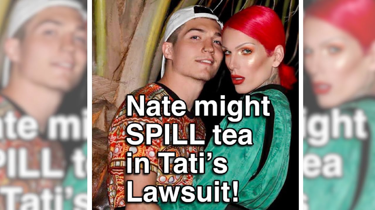 Tati Westbrook Sued! Ex Nate might be able to talk about Jeffree Star!