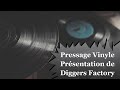 Pressage vinyle  prsentation de diggers factory