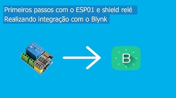 Primeiros passos com ESP01/Shield Relé + Blynk