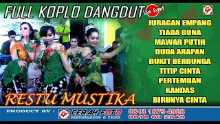 FULL KOPLO DANGDUT JURAGAN EMPANG TIADA GUNA MAWAR PUTIH Campursari RESTU MUSTIKA CILEDUG