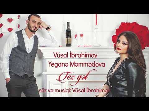 Vusal Ibrahimov & Yegane memmedova  Tez Gel 2019