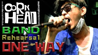 CORNHEAD ~BAND Rehearsal~ ONEWAY