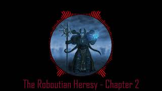 The Roboutian Heresy Chapter 2 | Warhammer 40K Fanfiction