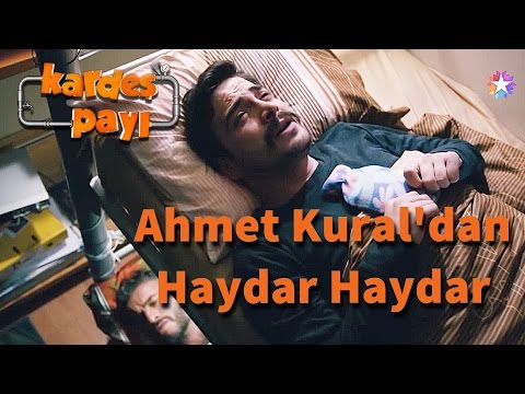 Kardeş Payı 2.Bölüm - Ahmet Kural'dan ''Haydar Haydar''