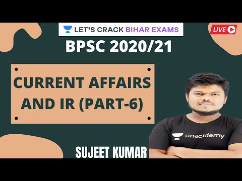 BPSC Current Affairs and IR | Part - 06 | BPSC 2020/21 | Sujeet Kumar Sir