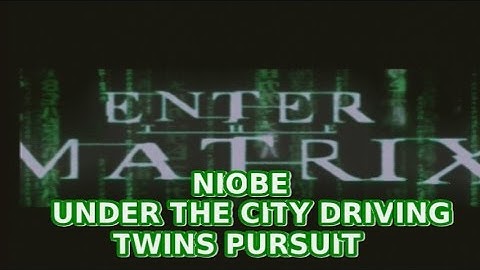 Enter The Matrix Gameplay Niobe Walkthrough Under City Driving Twins Pursuit 2016