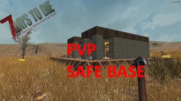 7 DAYS TO DIE - BASE DESIGN PART 3 -  PVP SAFE BASE