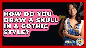 How Do You Draw A Skull In A Gothic Style? - LearnToDIY360.com