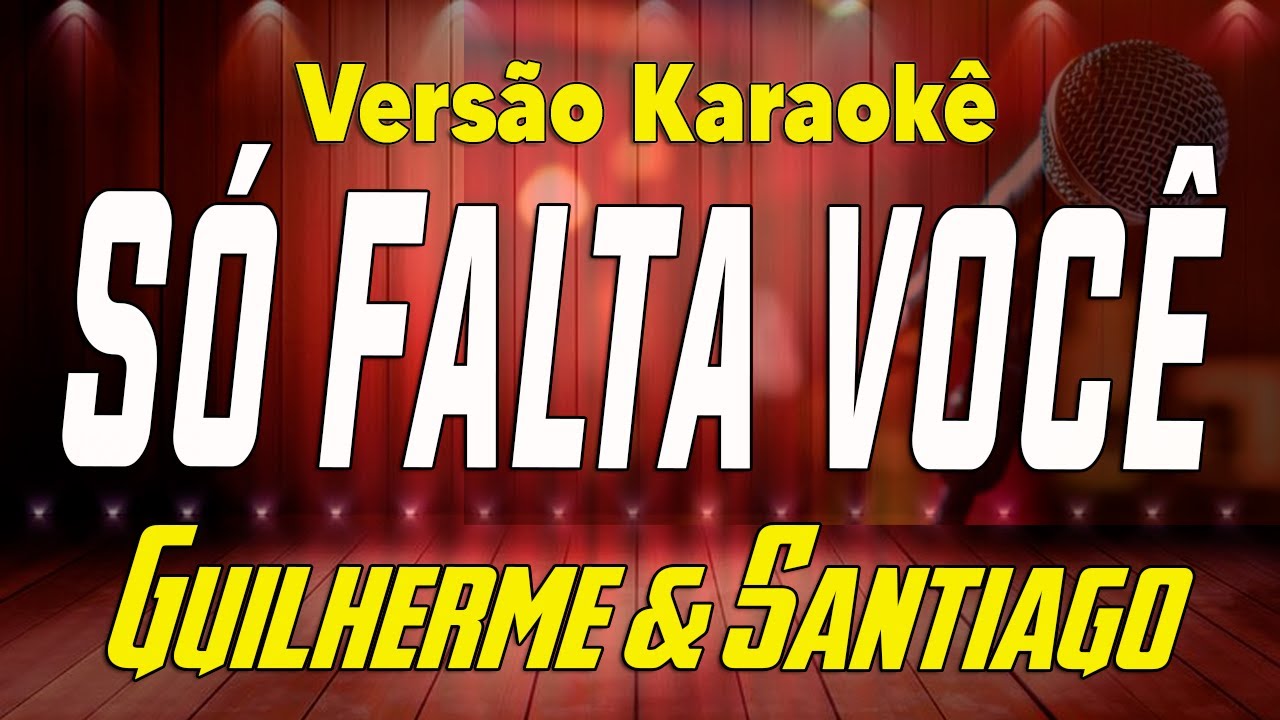 Guilherme & Santiago - Só Falta Você - Karaoke - YouTube