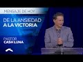 Como Cambiar de la Ansiedad a la Victoria - Pastor Cash Luna