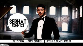 Semicenk - Son Sözüm | Serhat Sevici Remix Resimi