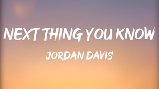 Jordan Davis - Next Thing You Know (Lyrics)