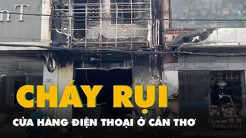 Khói lửa ngùn ngụt thiêu rụi cửa hàng điện thoại ở phường Ninh Kiều, Cần Thơ