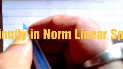 Functional Analysis : Continuity in Norm Linear Spaces