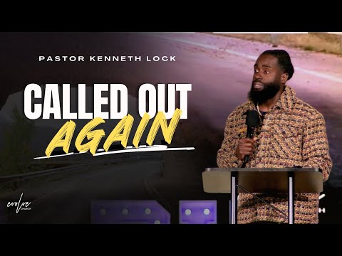Evolve Church | Called Out Again | Pastor Kenneth Lock II