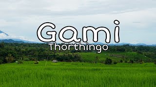 Gami | Thorthingo | Lyrics Gami | Thorthingo | Lyrics