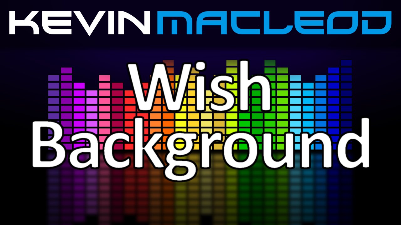 Watch Kevin MacLeod: Wish Background on YouTube Watch Kevin MacLeod: Wish Background on YouTube