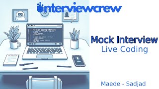 InterviewCrew - Maede & Sadjad - Mock Live Coding Interview