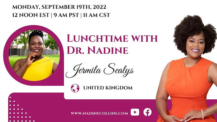 Lunch with Dr. Nadine + Guest Jermila Sealysfirst ...