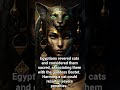 #didyouknow #history #historicaleducation #facts #shortvideo #cats #catshorts #egypt #MK