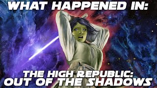 [SPOILERS] What Happened in The High Republic: Out of the Shadows