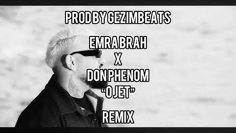 EMRA BRAH X DON PHENOM - O Jet REMIX [ by GezimBeats ]